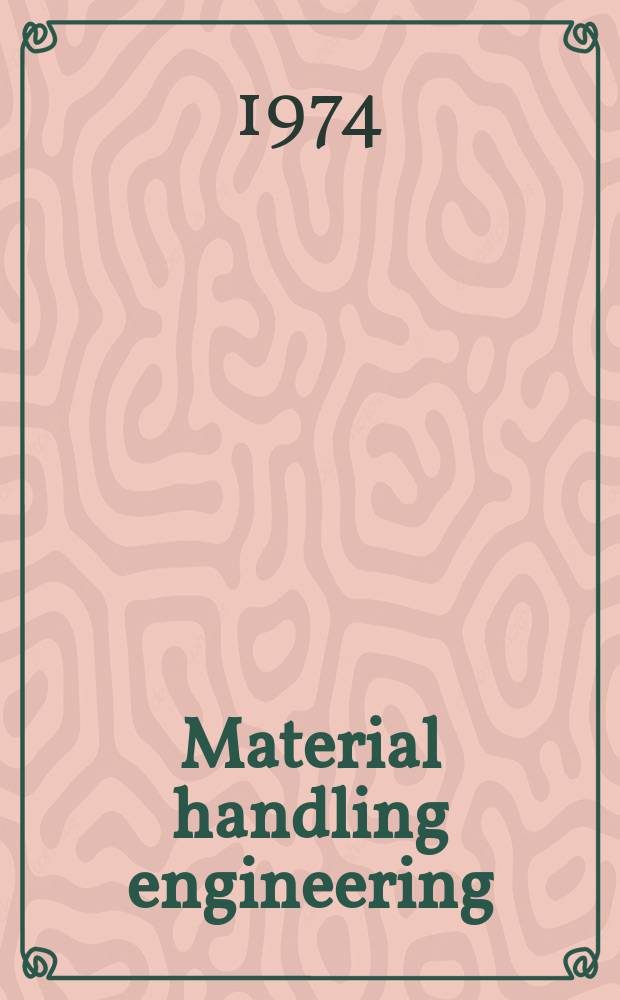 Material handling engineering : The magazine of material management and flow. Vol.29, №7