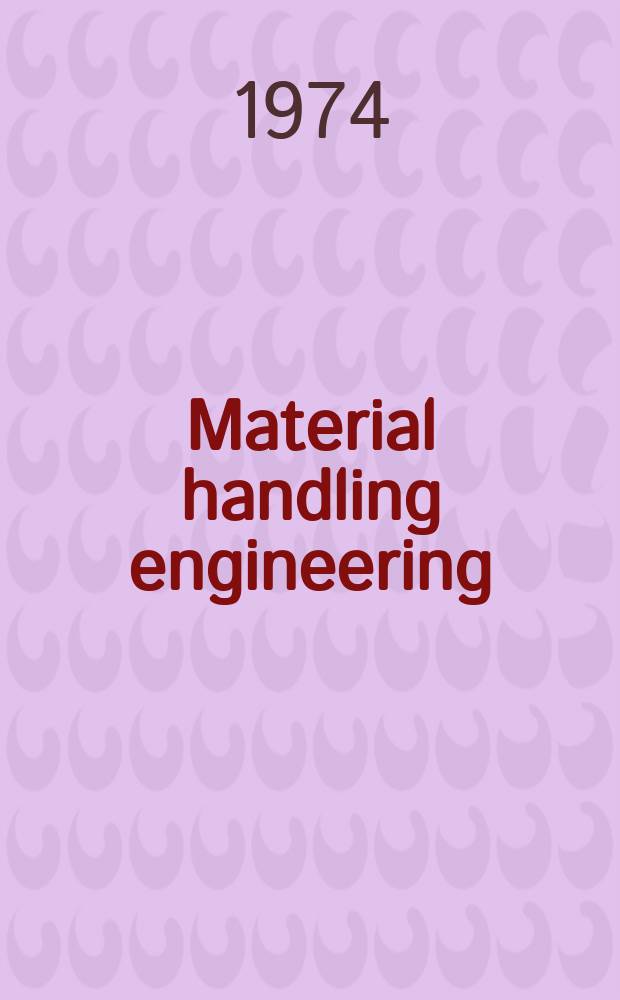 Material handling engineering : The magazine of material management and flow. Vol.29, №11