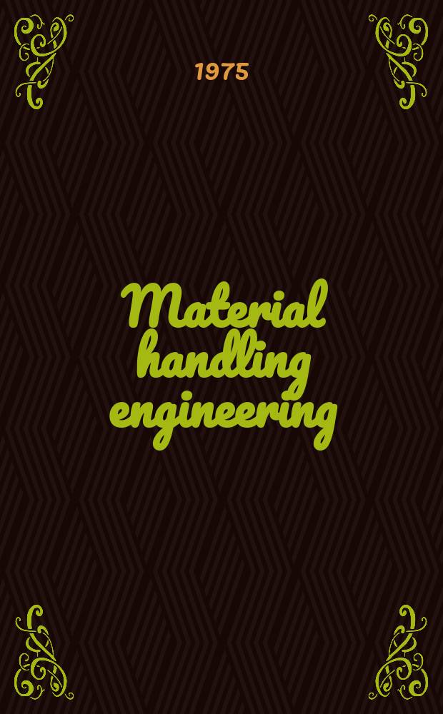 Material handling engineering : The magazine of material management and flow. Vol.30, №9
