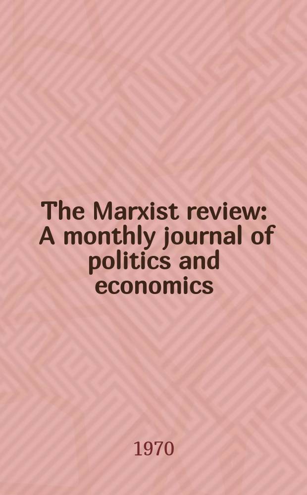 The Marxist review : A monthly journal of politics and economics