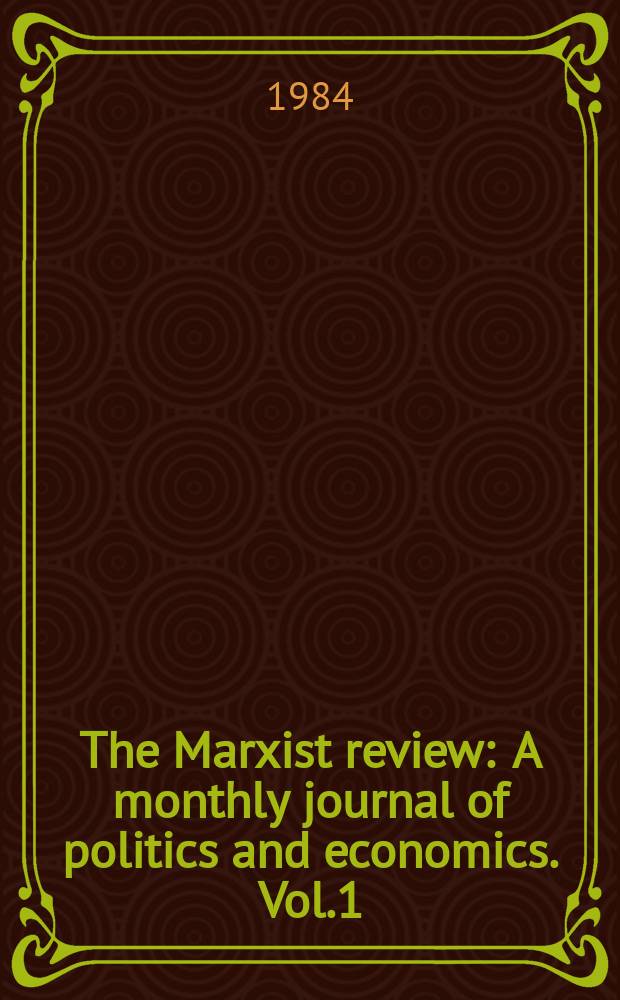 The Marxist review : A monthly journal of politics and economics. Vol.1(17), №3