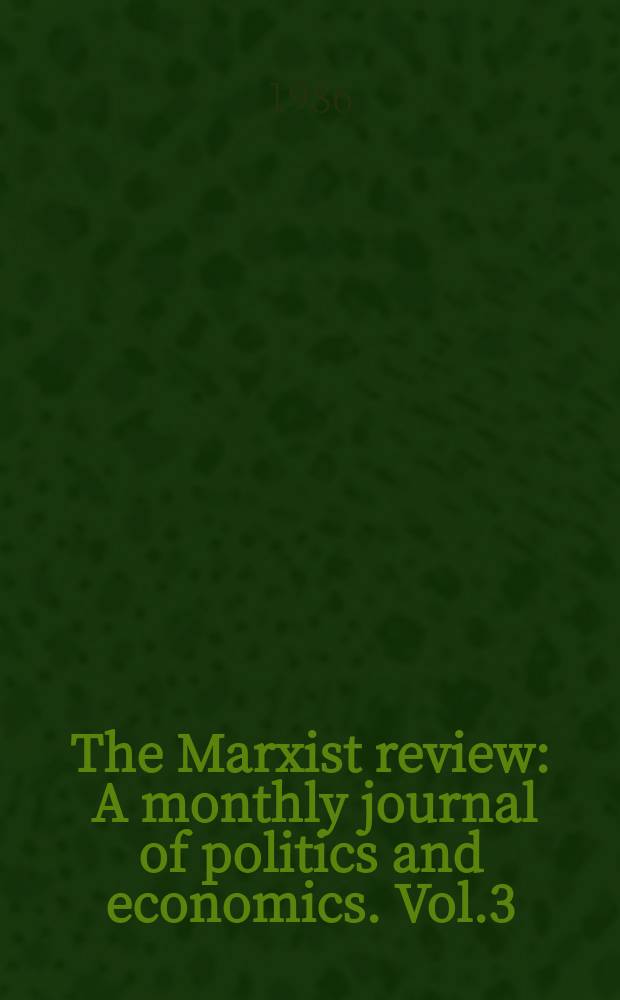 The Marxist review : A monthly journal of politics and economics. Vol.3(19), №3