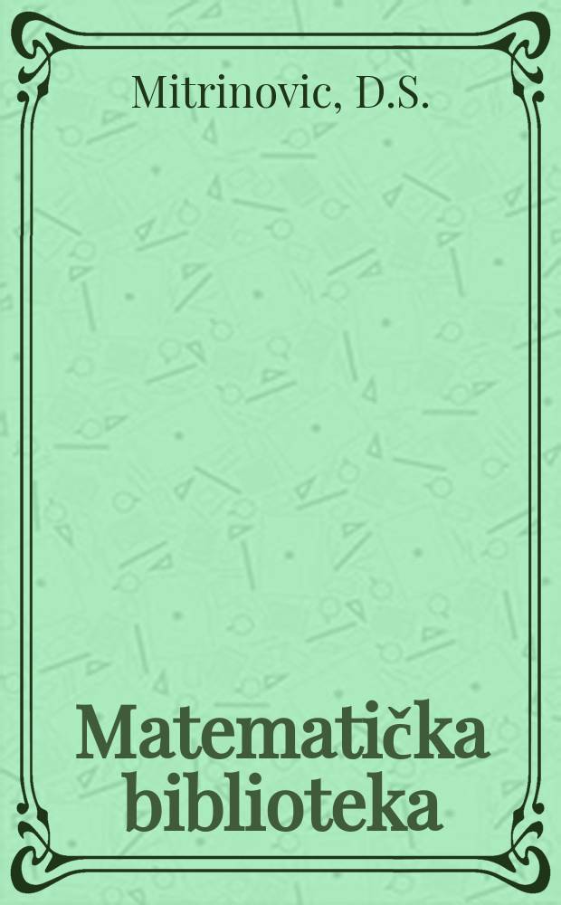 Matematička biblioteka : Edicija Katedre za matematiku Elektro tehničkog fakulteta Univerziteta u Beogradu. №1 : Savremęne tenolencije unastavi matematike