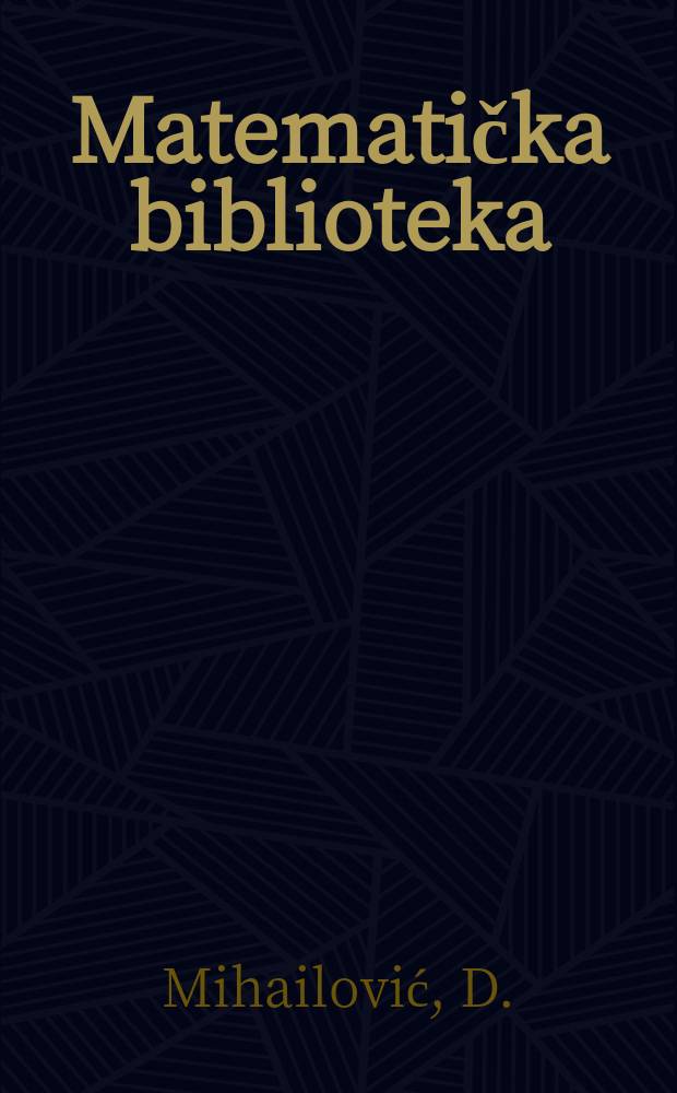 Matematička biblioteka : Edicija Katedre za matematiku Elektro tehničkog fakulteta Univerziteta u Beogradu. №5 : Vektorska obrada nekih problema analitičke geometrije ravni i prave