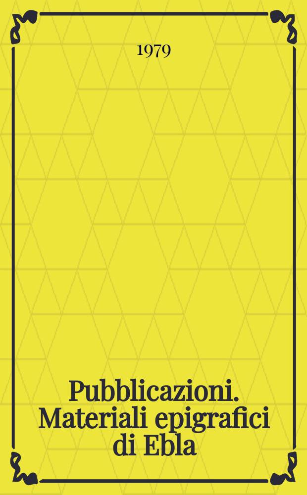 [Pubblicazioni]. Materiali epigrafici di Ebla