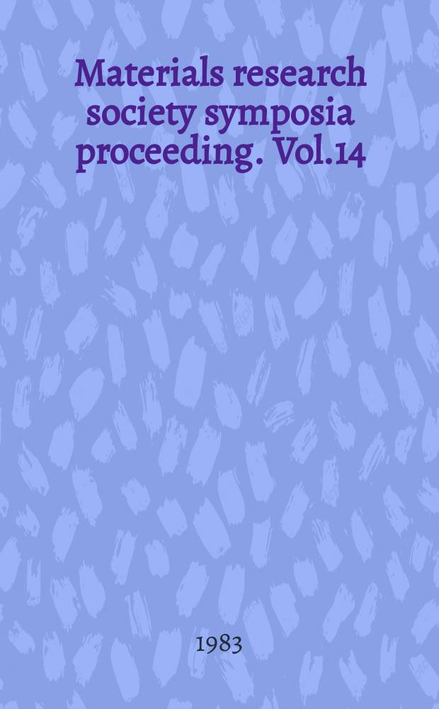 Materials research society symposia proceeding. Vol.14 : Defects in semiconductors