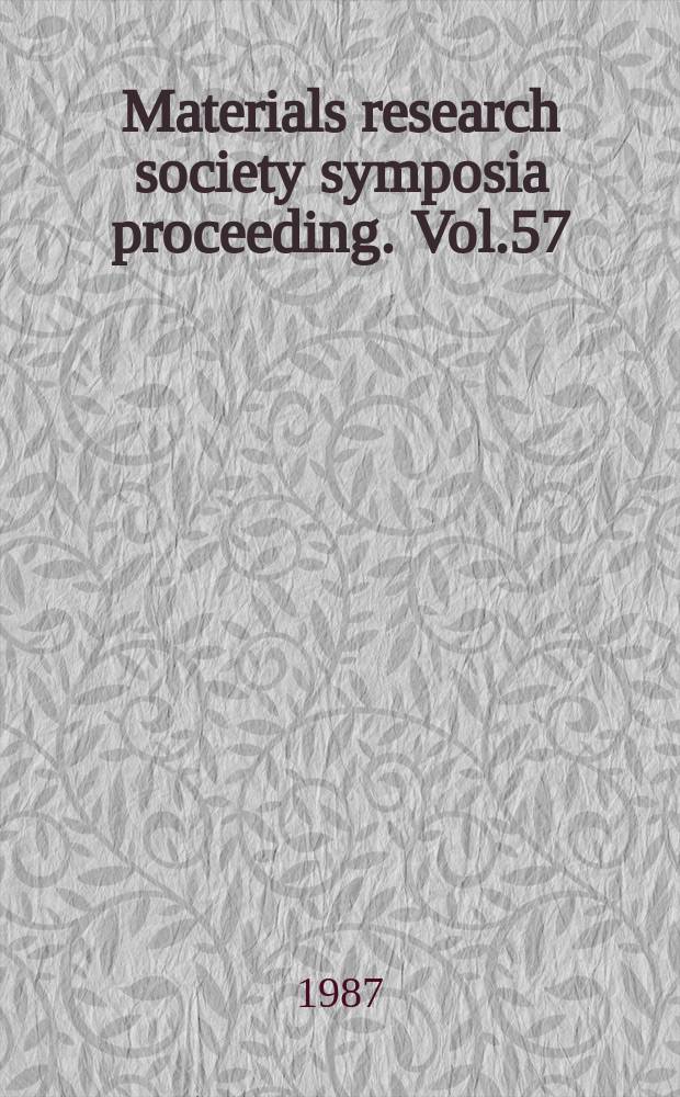 Materials research society symposia proceeding. Vol.57 : Phase transitions in condensed systems - experiment and theory