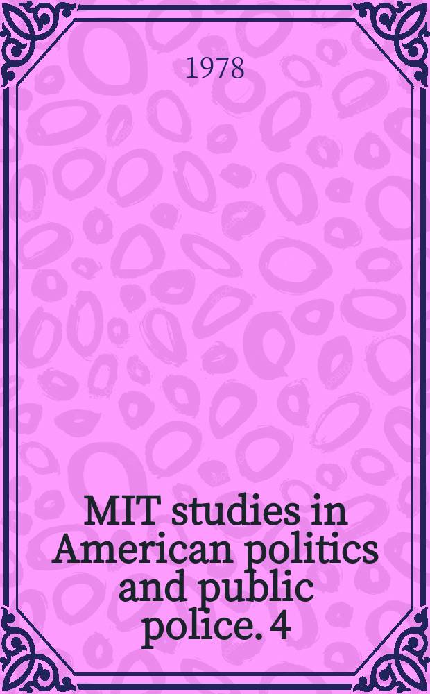MIT studies in American politics and public police. 4 : American politics and public policy