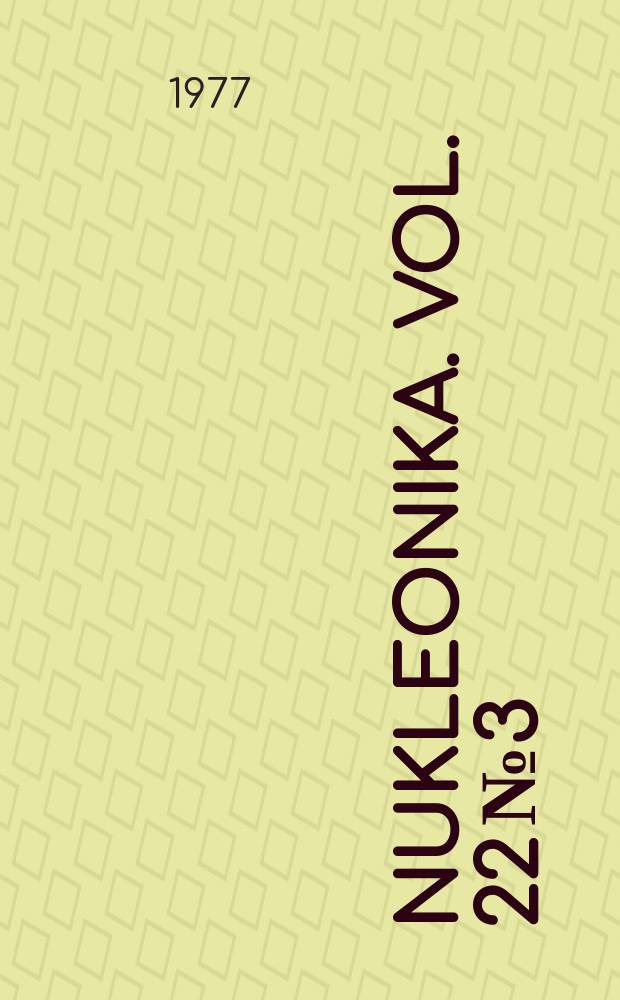 Nukleonika. Vol. 22 №3 : 1976