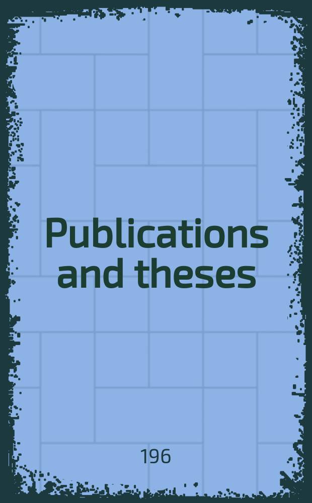 Publications and theses : List for the academic year... 1964/1965