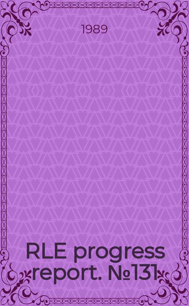 RLE progress report. №131 : 1988