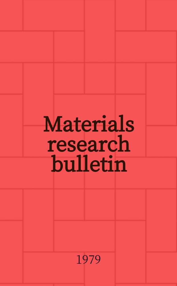 Materials research bulletin : An intern. j. reporting research on crystal growth a. materials preparation a. characterization