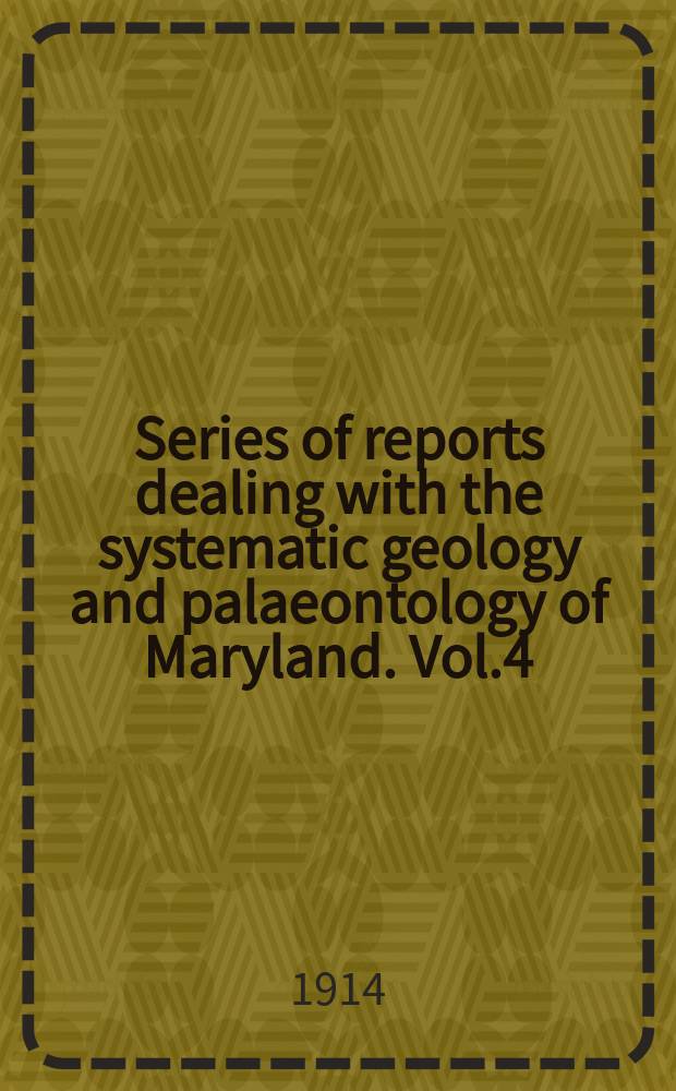 Series of reports dealing with the systematic geology and palaeontology of Maryland. Vol.4 : Lower cretaceous
