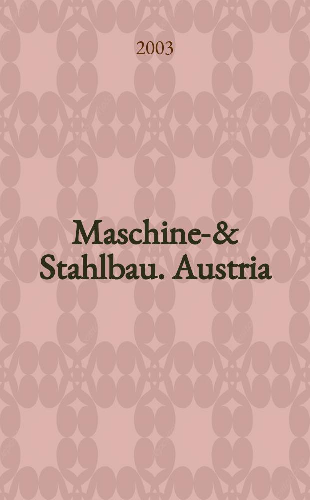 Maschinen- & Stahlbau. Austria : Organ des Fachverbandes der Maschinen- und Stahlbau Industrie &Ouml;sterreichs. H.45 2003, №7/8