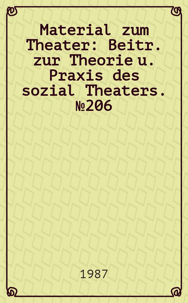 Material zum Theater : Beitr. zur Theorie u. Praxis des sozial Theaters. №206 : Die Theaterarbeit für Kinder ...