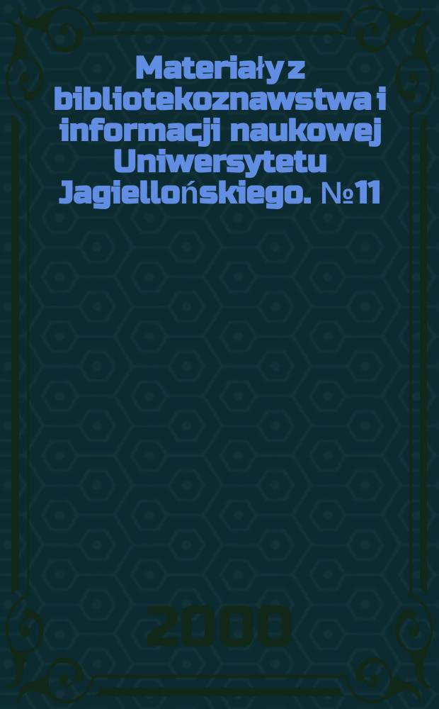 Materiały z bibliotekoznawstwa i informacji naukowej Uniwersytetu Jagiellońskiego. №11 : Użytkownicy informacji elektronicznej