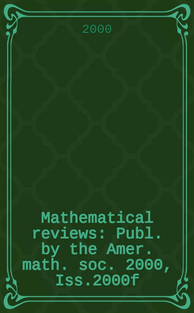 Mathematical reviews : Publ. by the Amer. math. soc. 2000, Iss.2000f