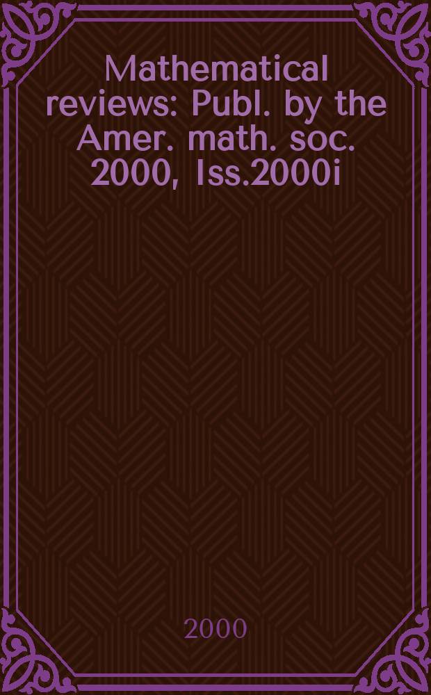 Mathematical reviews : Publ. by the Amer. math. soc. 2000, Iss.2000i