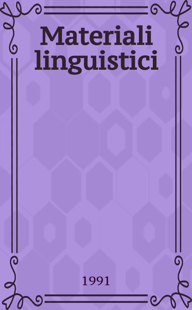 Materiali linguistici : Coll. a cura dell' Univ. di Pavia, Dip. di lingue e lett. straniere mod. sez : Scienze del linguaggio