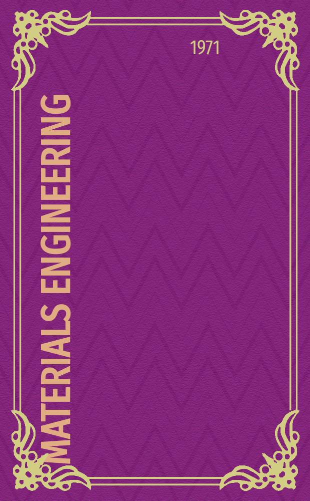 Materials engineering : Formerly "Materials in design engineering". Vol.74, №4 : (Materials selector)