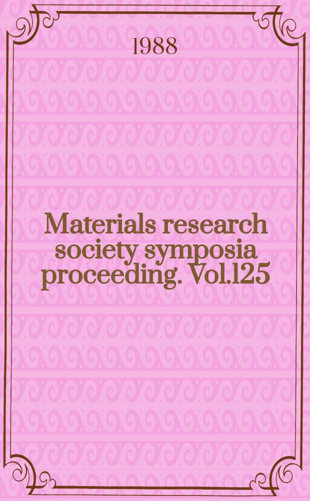 Materials research society symposia proceeding. Vol.125 : Materials stability and environmental degradation