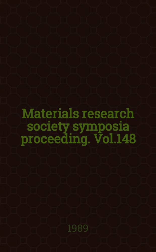 Materials research society symposia proceeding. Vol.148 : Chemistry and defects in semiconductor heterostructures