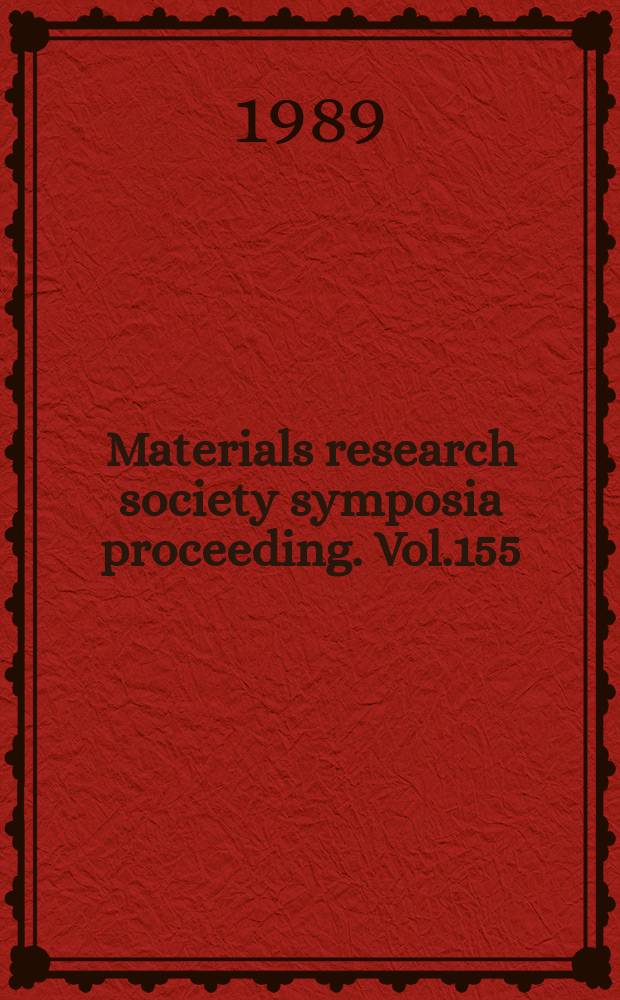 Materials research society symposia proceeding. Vol.155 : Processing science of advanced ceramics