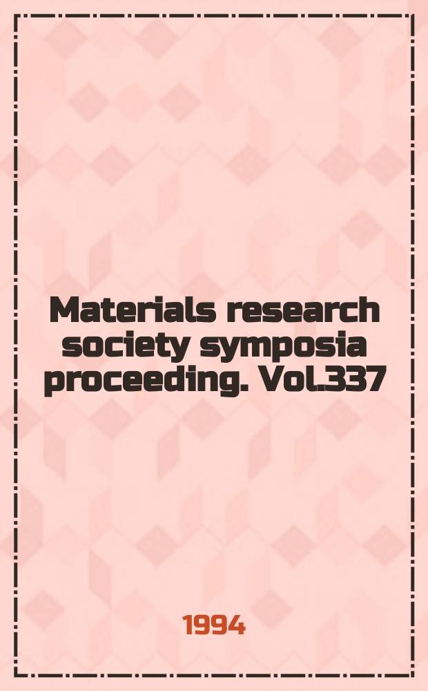 Materials research society symposia proceeding. Vol.337 : Advanced metallization for devices and circuits-science, technology and manufacturability