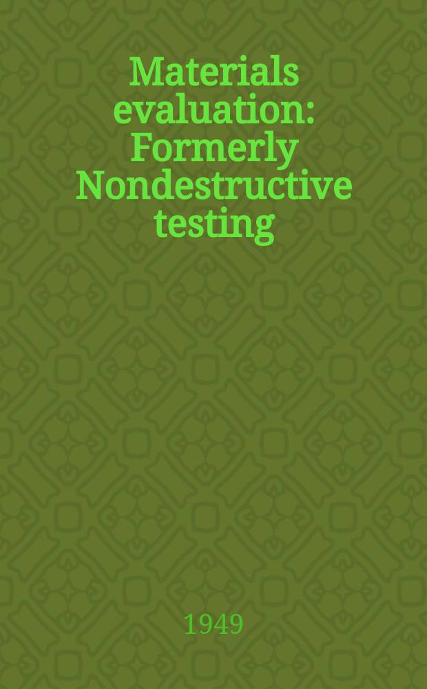 Materials evaluation : Formerly Nondestructive testing : An official journal of the Society for nondestructive testing