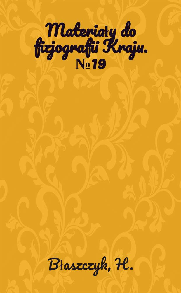 Materiały do fizjografii Kraju. №19 : Z poszukiwań florystycznych w powiecie częstochowskim