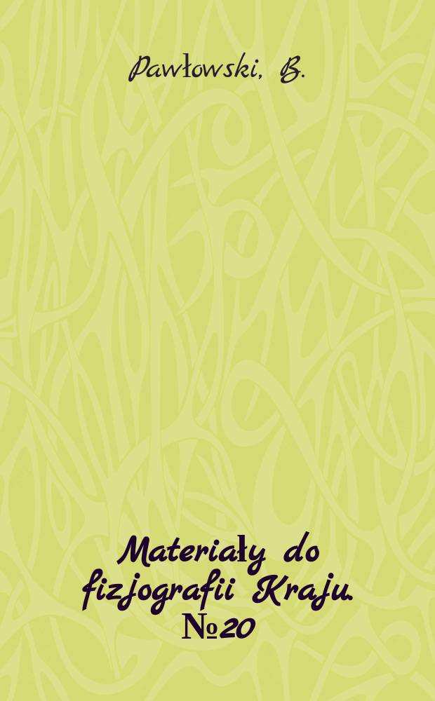 Materiały do fizjografii Kraju. №20 : Zapiski florystyczne z Tatr.