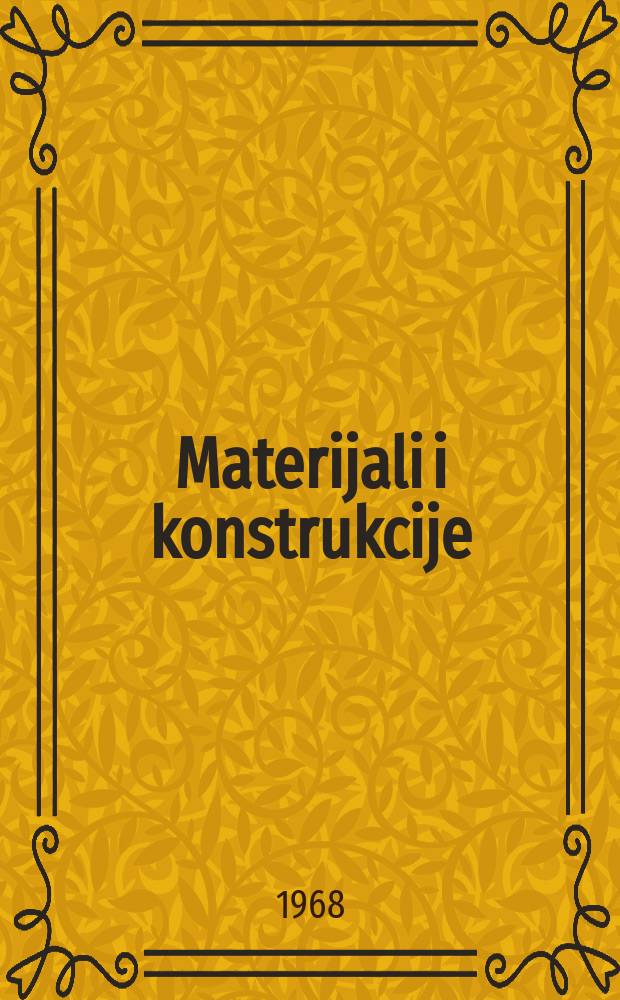 Materijali i konstrukcije : Časopis za ispitivanja i istraživanja u oblasti materijala i konstrukcija