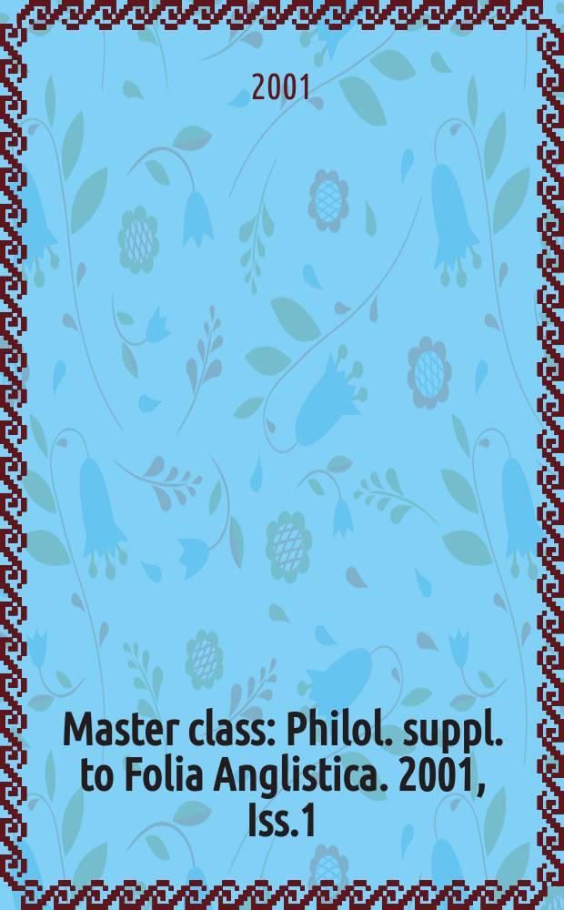 Master class : Philol. suppl. to Folia Anglistica. 2001, Iss.1