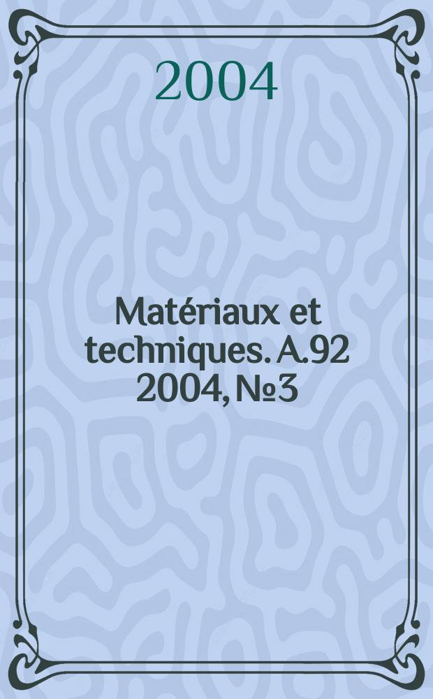 Mat&eacute;riaux et techniques. A.92 2004, №3