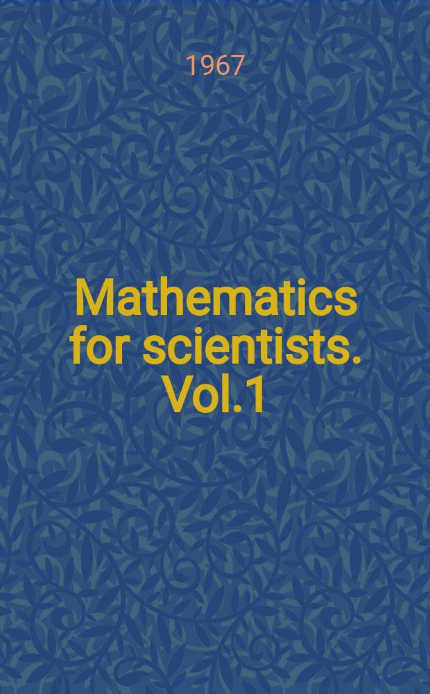 Mathematics for scientists. Vol.1 : Vectors, tensors and groups