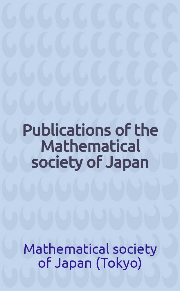 Publications of the Mathematical society of Japan