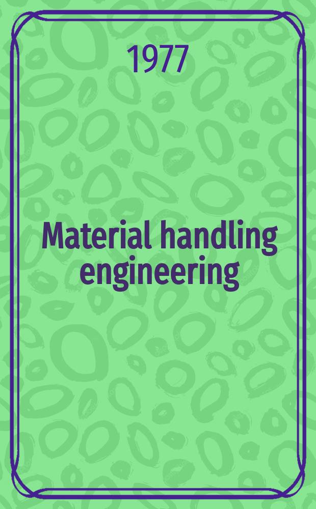 Material handling engineering : The magazine of material management and flow. Vol.32, №5