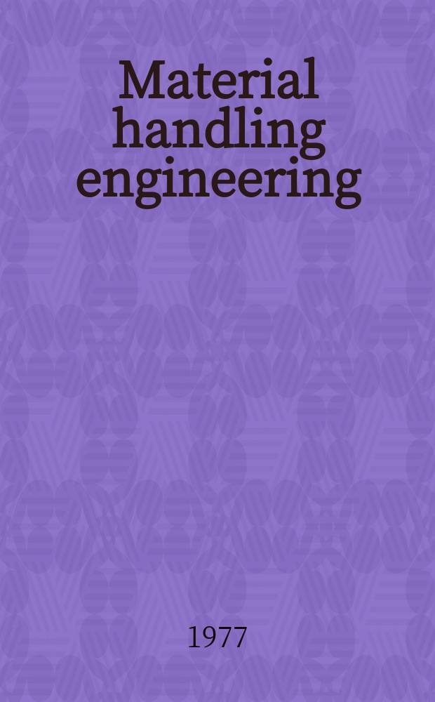 Material handling engineering : The magazine of material management and flow. Vol.32, №11