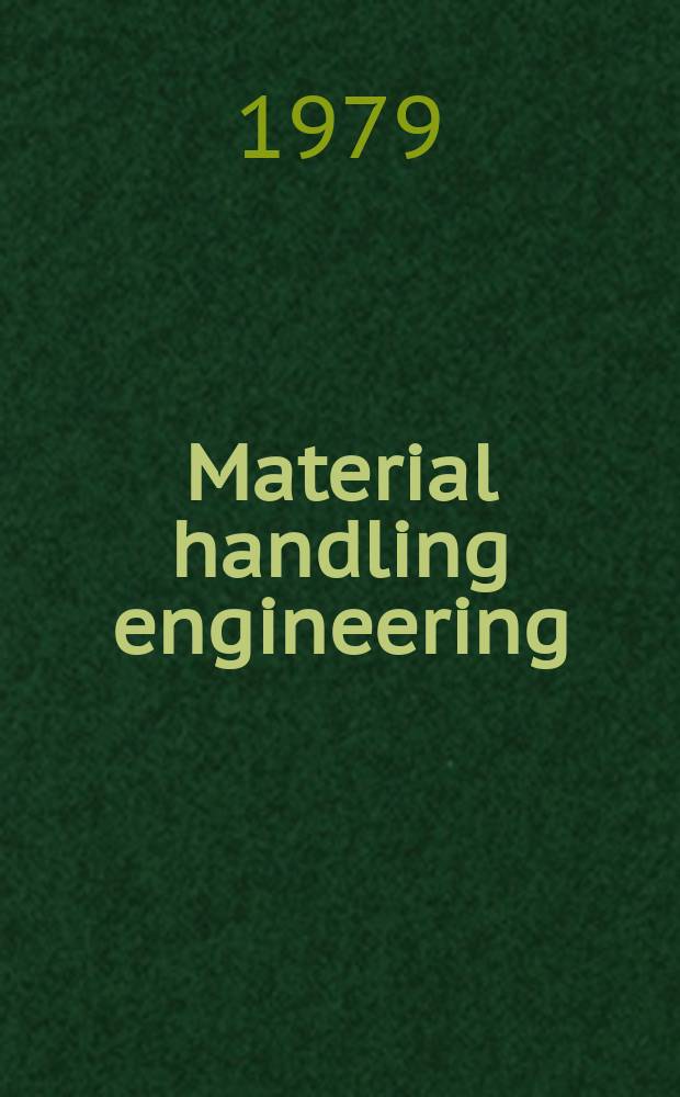 Material handling engineering : The magazine of material management and flow. Vol.34, №3
