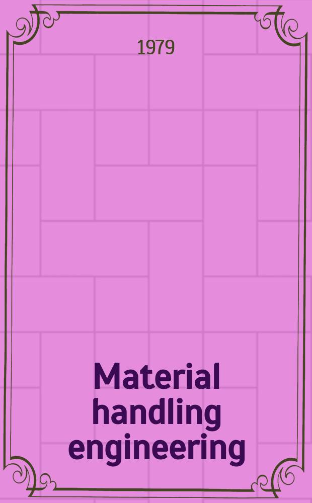 Material handling engineering : The magazine of material management and flow. Vol.34, №4