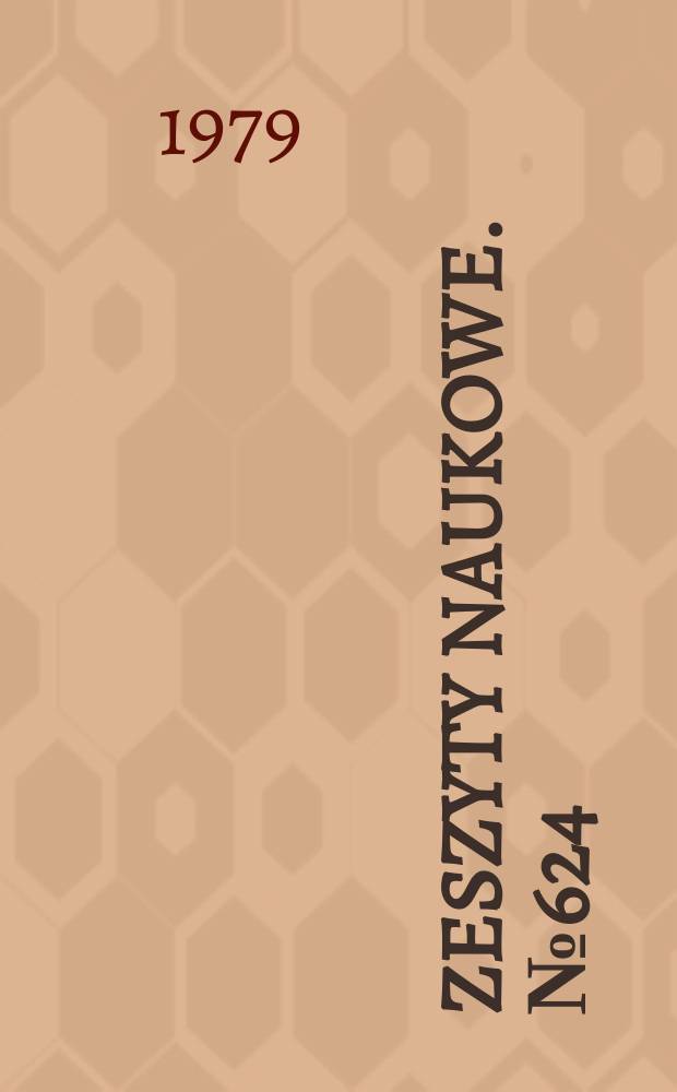 Zeszyty naukowe. № 624 : Politechnika Śląska. Gliwice. Sesja naukowa. 1979. Materiały