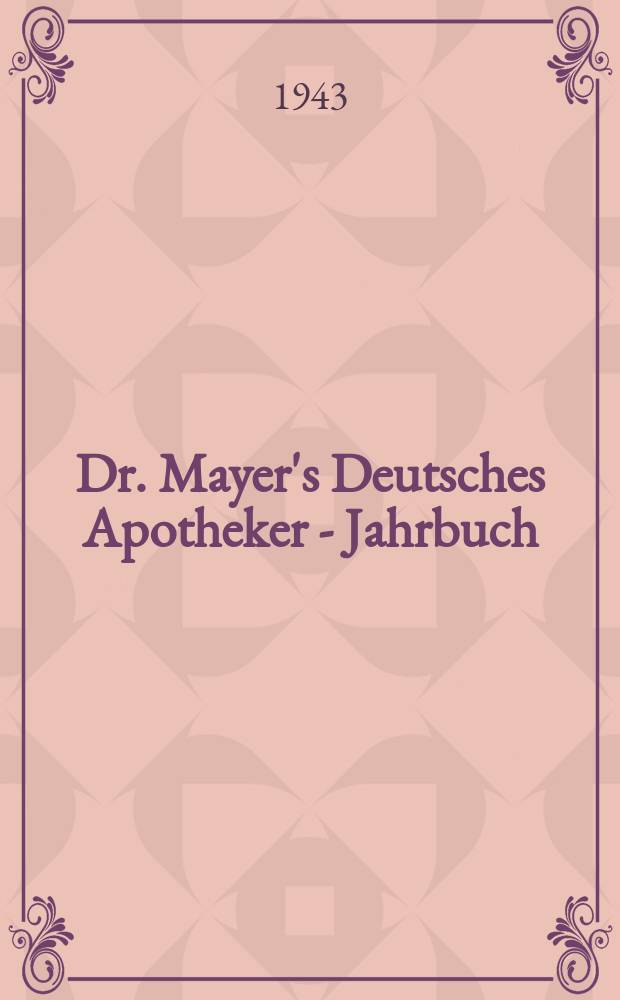 Dr. Mayer's Deutsches Apotheker - Jahrbuch