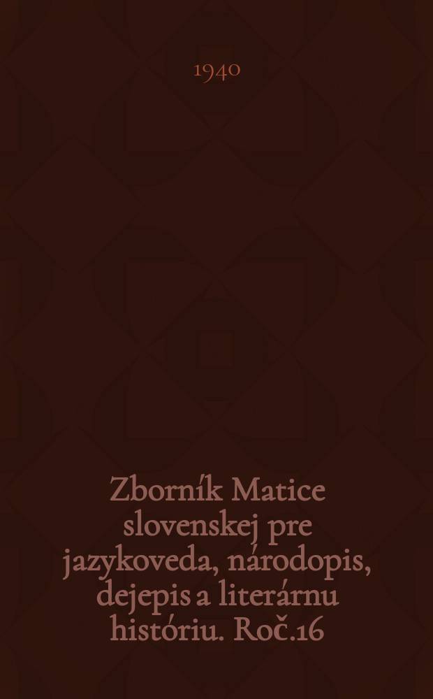 Zborník Matice slovenskej pre jazykoveda, národopis , dejepis a literárnu históriu. Roč.16/17 1938/1939, čis.5/6, časť.3 : Literárna