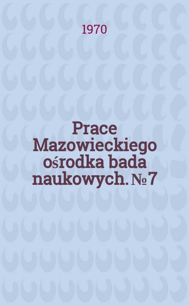 Prace Mazowieckiego ośrodka bada naukowych. №7 : Dzieje Sochaczewa i Ziemi Sochaczewskiej