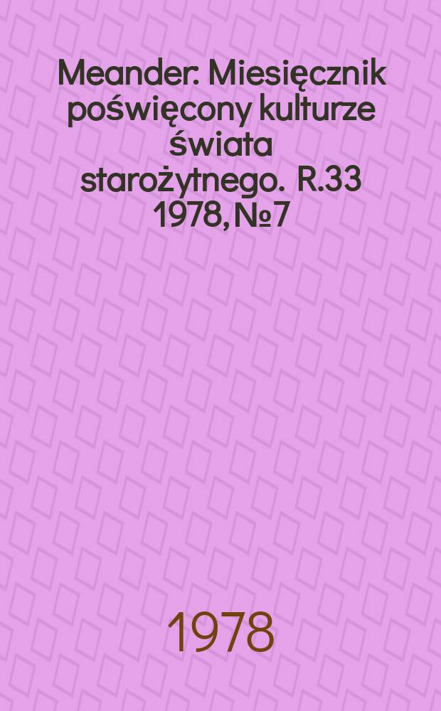 Meander : Miesięcznik poświęcony kulturze świata starożytnego. R.33 1978, №7/8 : Antyk w Polsce w 1975 roku