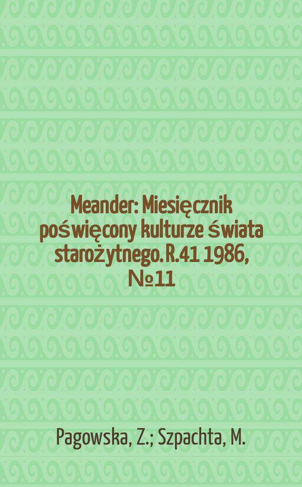 Meander : Miesięcznik poświęcony kulturze świata starożytnego. R.41 1986, №11/12 : Bibliografia Meandra na lata 1946-1985