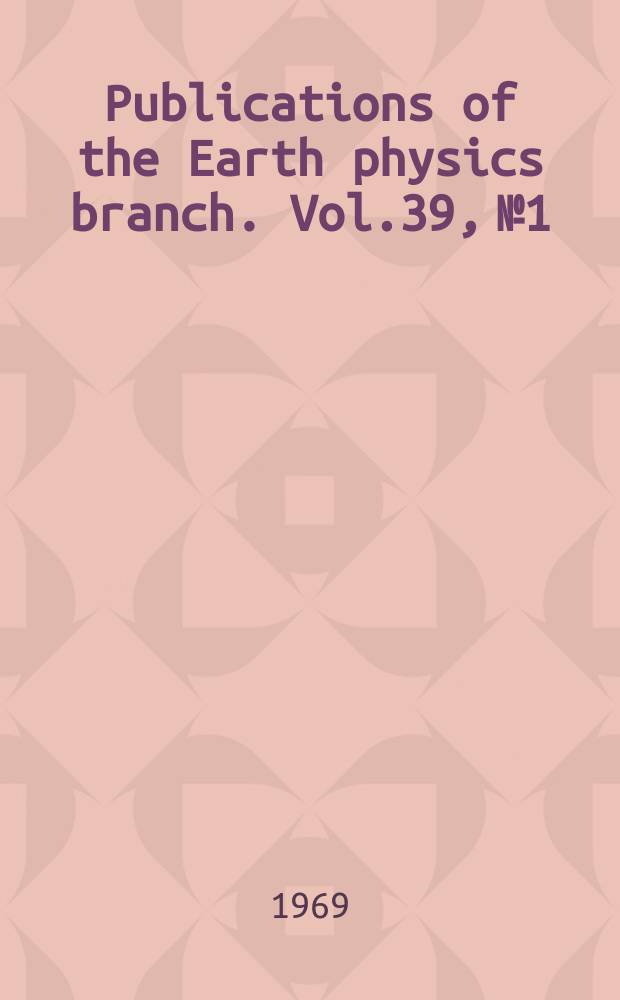 Publications of the Earth physics branch. Vol.39, №1