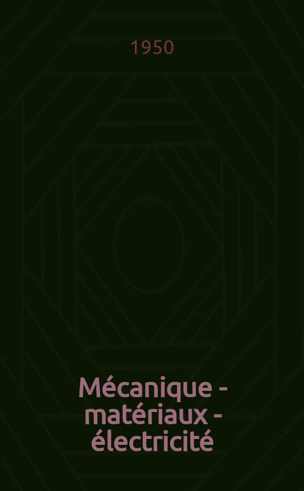 Mécanique - matériaux - électricité : Rev. mens. des techn novelles au service de l'industrie. Année34 1950, №21