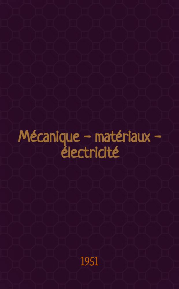 Mécanique - matériaux - électricité : Rev. mens. des techn novelles au service de l'industrie. Année35 1951, №31