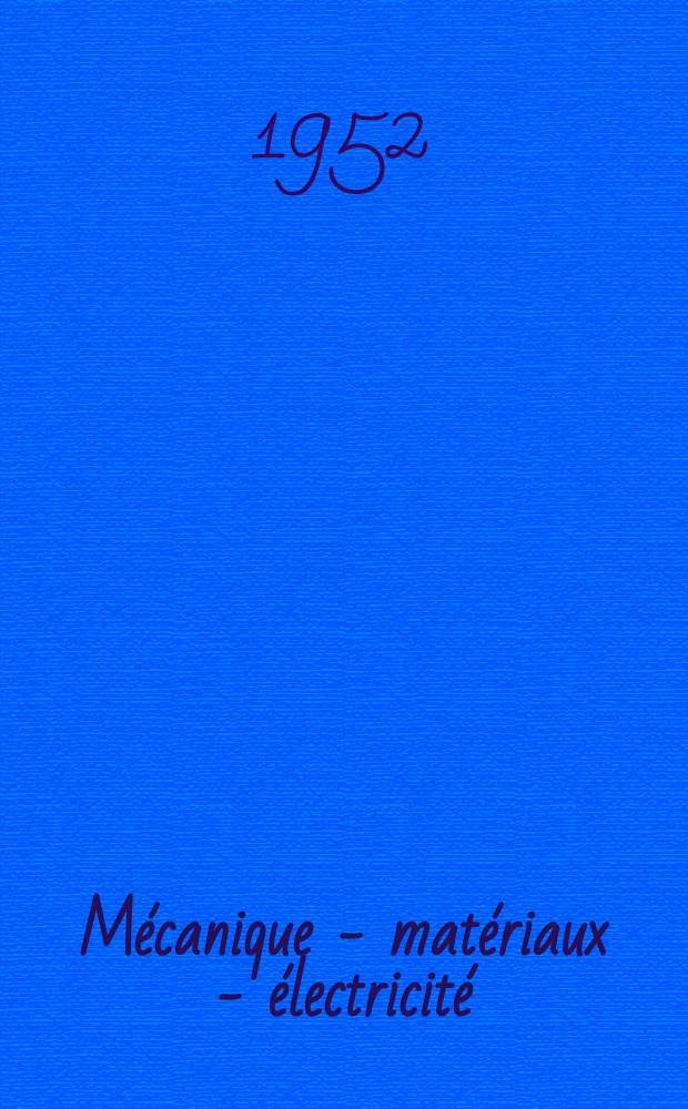 Mécanique - matériaux - électricité : Rev. mens. des techn novelles au service de l'industrie. Année36 1952, №45